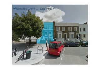 Woodstock Grove … Gap infill ?
 