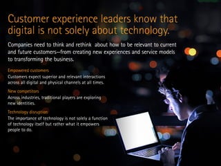 Empowered customers
Customers expect superior and relevant interactions
across all digital and physical channels at all ti...