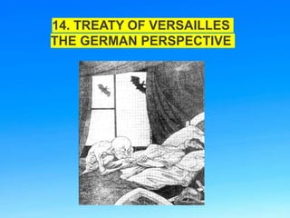 14. TREATY OF VERSAILLES
THE GERMAN PERSPECTIVE
 