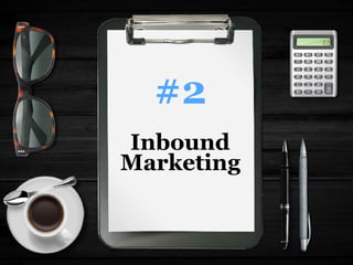 Inbound
Marketing
#2
 