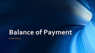 Balance of Payment
CHAPTER 14
 
