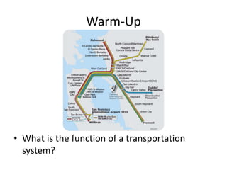 Warm-Up
• What is the function of a transportation
system?
 