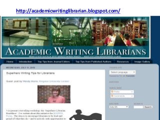 http://academicwritinglibrarian.blogspot.com/
www.maynoothuniversity.ie/library
 