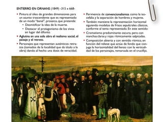 ENTIERRO EN ORNANS (1849) -315 x 668-
 Pintura al óleo de grandes dimensiones para
un asunto trascendente que es represen...