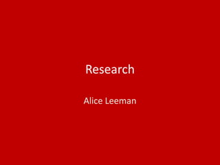 Research
Alice Leeman
 