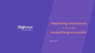 Improving remittances
in the world’s
second largest corridor
October2019
 