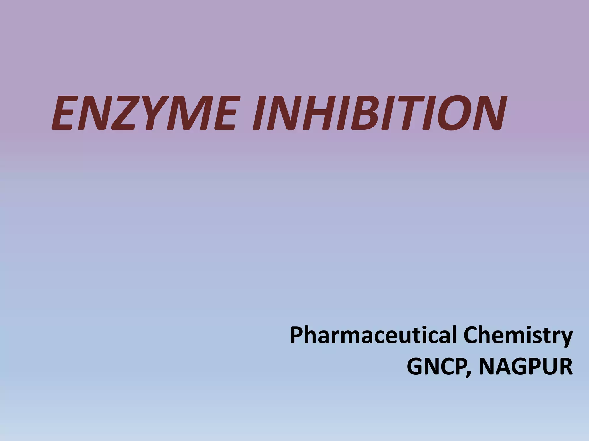 Enzyme inhibition for M.Pharm PPT