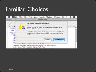 BBEdit
Familiar Choices
 