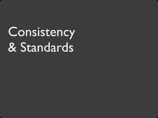 Consistency
& Standards
 