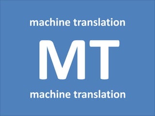 machine translation




machine translation
 