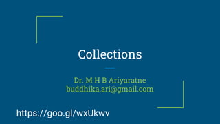 Collections
Dr. M H B Ariyaratne
buddhika.ari@gmail.com
https://goo.gl/wxUkwv
 