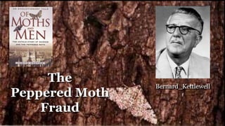 Bernard_Kettlewell
The
Peppered Moth
Fraud
 