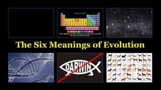 The Six Meanings of Evolution
 