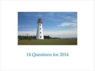 14 Questions for 2014

 