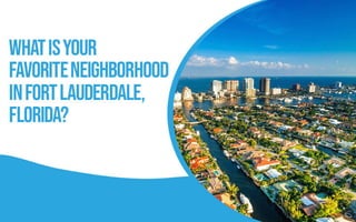 What is your favorite neighborhood in Fort Lauderdale Florida?