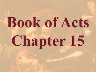 Book of Acts
Chapter 15
 