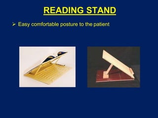 READING STAND
 Easy comfortable posture to the patient
 