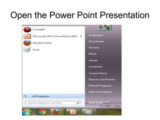Open the Power Point Presentation
 