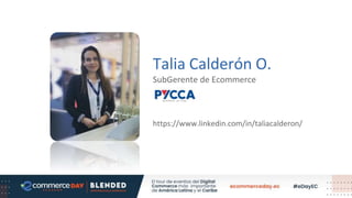 Talia Calderón O.
SubGerente de Ecommerce
https://www.linkedin.com/in/taliacalderon/
 