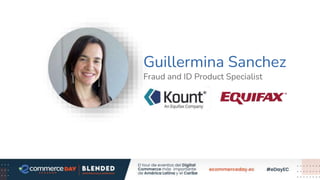 Guillermina Sanchez
Fraud and ID Product Specialist
 