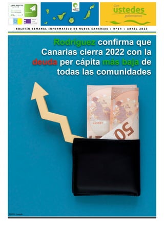 B O L E T Í N S E M A N A L I N F O R M A T I V O D E N U E V A C A N A R I A S ● N º 1 4 ● A B R I L 2 0 2 3
Rodríguez confirma que
Canarias cierra 2022 con la
deuda per cápita más baja de
todas las comunidades
FOTO: Freepik
 