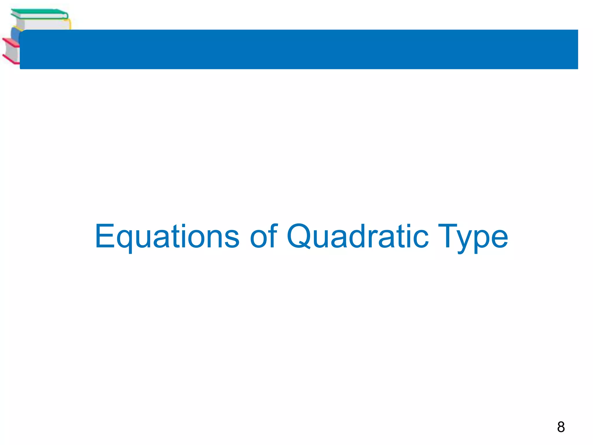 8
Equations of Quadratic Type
 