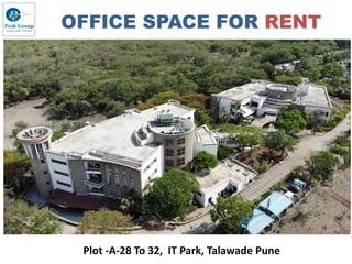 OFFICE SPACE FOR RENT
PESH TECHNOLOGY PARK
Plot -A-28 To 32, IT Park, Talawade Pune
 