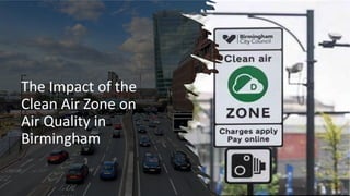 The Impact of the
Clean Air Zone on
Air Quality in
Birmingham
 
