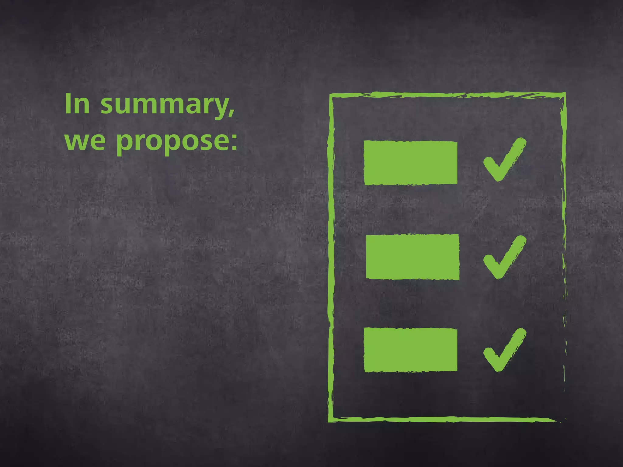 In summary, we propose
 