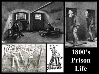 1800’s
Prison
Life
 
