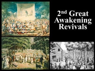 2nd Great
Awakening
Revivals
 