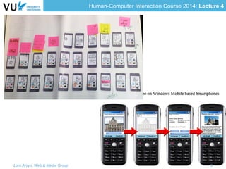 Human-Computer Interaction Course 2014: Lecture 4
Lora Aroyo, Web & Media Group 9
 