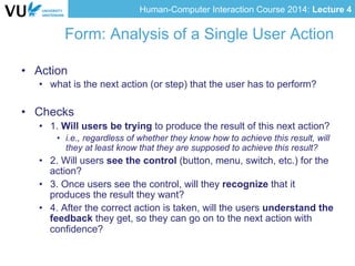 Human-Computer Interaction Course 2014: Lecture 4
Form: Analysis of a Single User Action
•  Action
•  what is the next act...