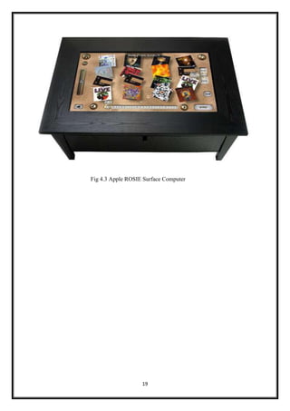 19
Fig 4.3 Apple ROSIE Surface Computer
 