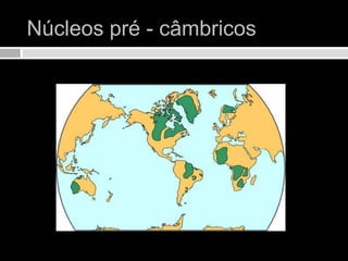 Núcleos pré - câmbricos