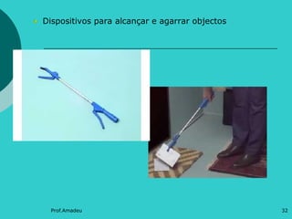 Dispositivos para alcançar e agarrar objectos

Prof.Amadeu

32

 