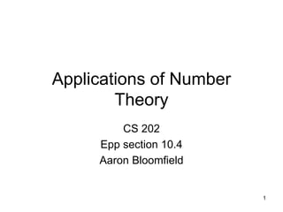 1
Applications of Number
Theory
CS 202
Epp section 10.4
Aaron Bloomfield
 