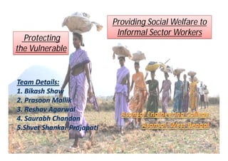 Protecting
the Vulnerable
Providing Social Welfare to
Informal Sector Workers
 