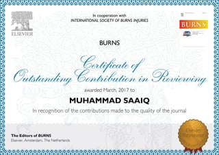 In cooperation with
INTERNATIONAL SOCIETY OF BURNS INJURIES
BURNS
awardedMarch,2017to
MUHAMMAD SAAIQ
The Editors of BURNS
Elsevier,Amsterdam,TheNetherlands
 