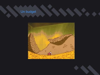 Un budget
 