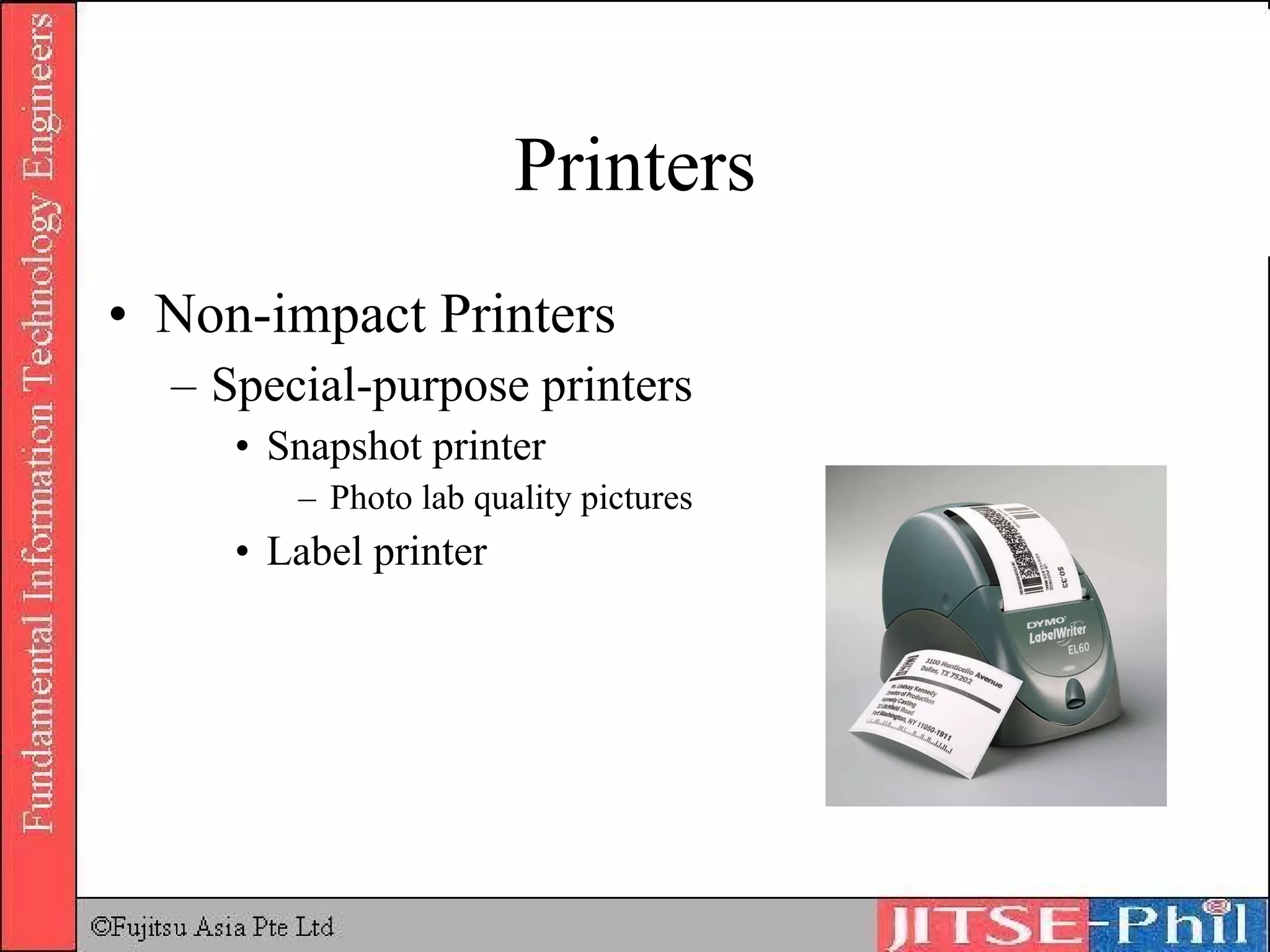 Printers Non-impact Printers Special-purpose printers Snapshot printer Photo lab quality pictures Label printer 