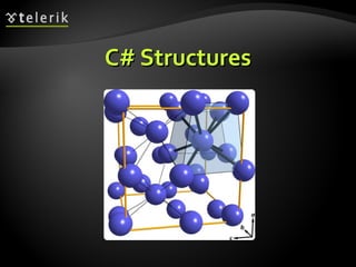 C# StructuresC# Structures
 
