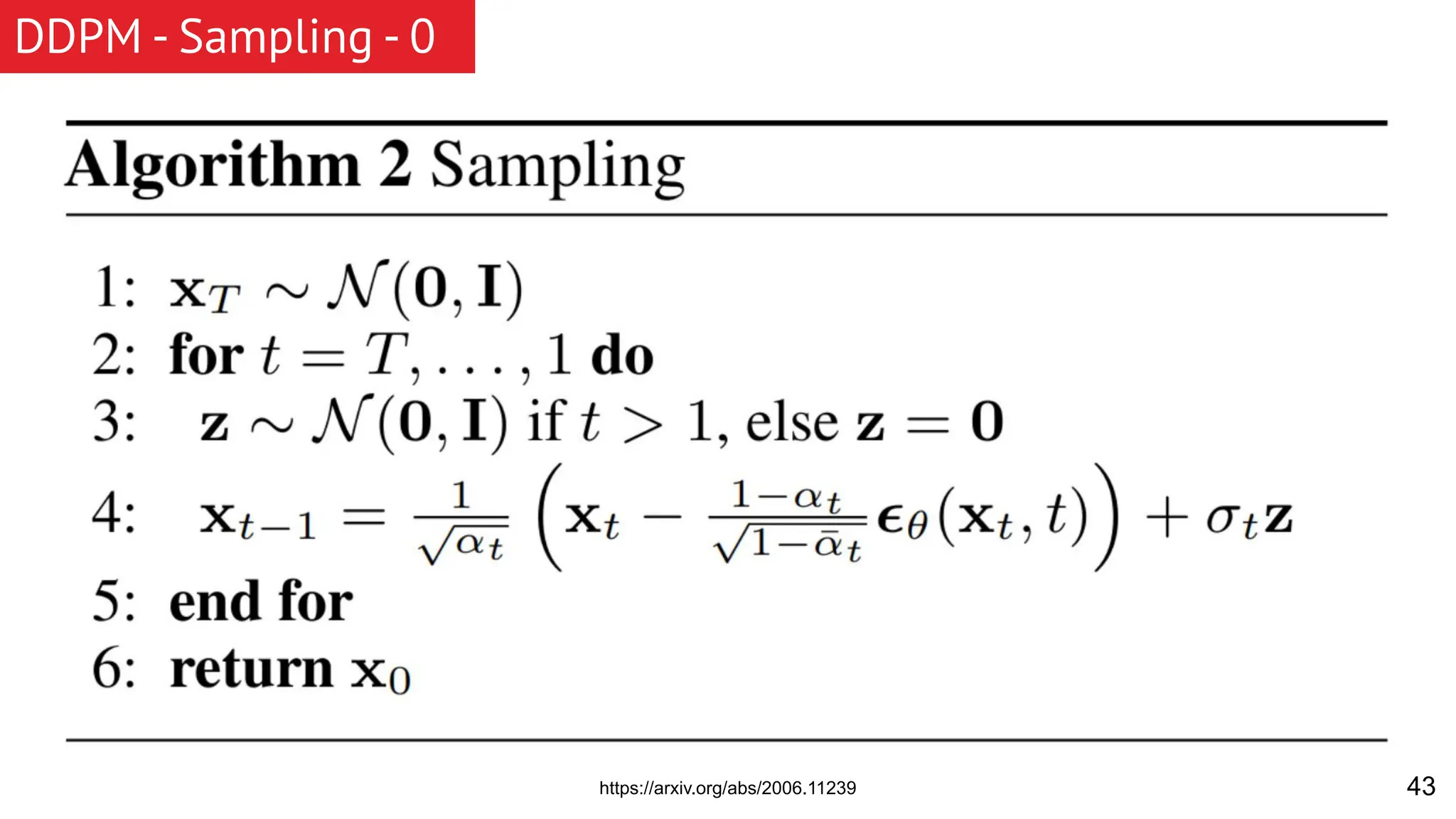 43 DDPM - Sampling - 0 https://arxiv.org/abs/2006.11239 