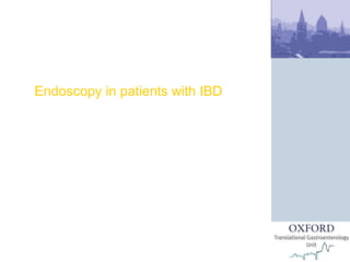 Endoscopy in patients with IBD European School of Oncology Rome, Italy Dr James East Consultant Gastroenterologist, John Radcliffe Hospital 12 April 2011 