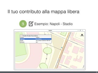 Il tuo contributo alla mappa libera
19
Josm
3 Esempio: Napoli - Stadio
 
