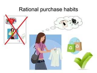 Rational purchase habits

 