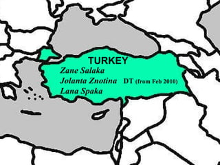 TURKEY Zane Salaka Jolanta Znotina  DT  (from Feb 2010) Lana Spaka 