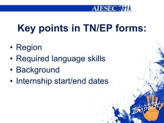 Key points in TN/EP forms: Region Required language skills Background Internship start/end dates 