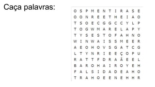 Caça palavras:
 