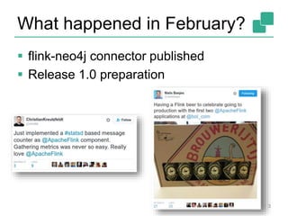 What happened in February?
3
 flink-neo4j connector published
 Release 1.0 preparation
 
